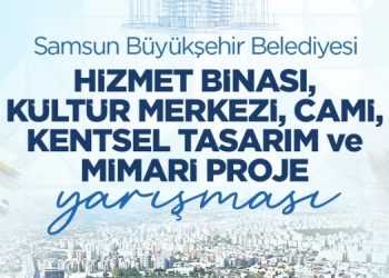 Samsun Büyükşehir Belediyesi Hizmet Binası, Kültür Merkezi ve Cami Kentsel Tasarım ve Mimari Proje Yarışması